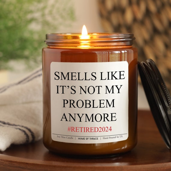 Personalized Retirement Candle, Smells Like It's Not My Problem Anymore, Happy Retirement Funny Gifts for Retiree Coworker, Teacher