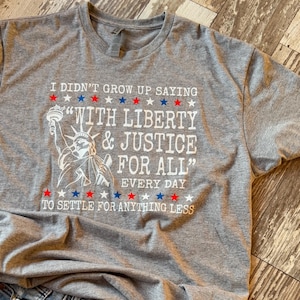Ich bin nicht mit Freiheit und Gerechtigkeit für alle Tshirt, Größe L, aufgewachsen