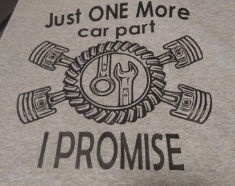 Just One More Car Part Tshirt