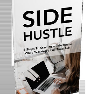 SIDE HUSTLE: 5 Steps to starting a side hustle while you work a full time job | How to guide | side gig | quit your job