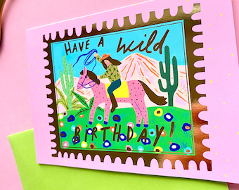 Have a wild Birthday Greeting card/ Gold-Foiled Birthday greeting card/ Yeehaw Birthday