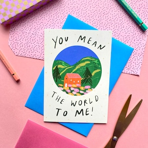 You Mean The World To Me Bunte Outdoors Friendship/Love Greetings Card