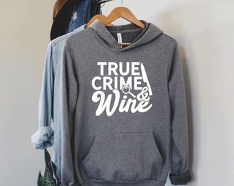 True Crime & Wine | Unisex Hoodie | True Crime Top | Crime Junkie Top | True Crime Lover Sweatshirt | Mens | Women