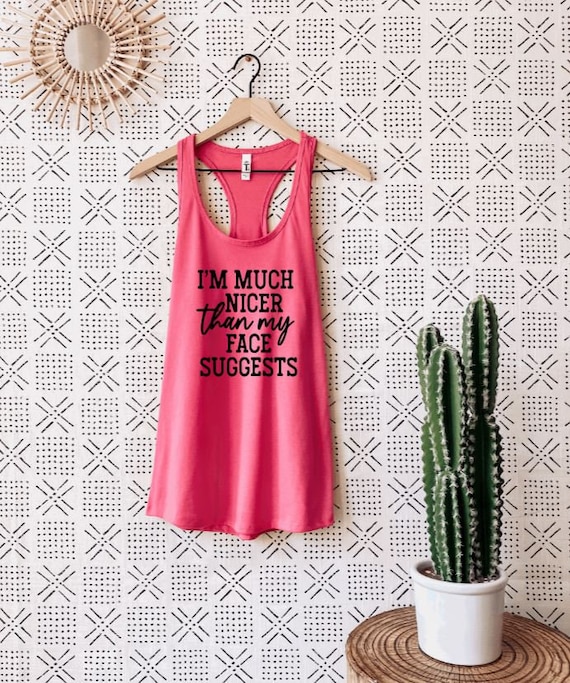 I'm Much Nicer Than My Face, Tank Tops for Women, Funny Shirt