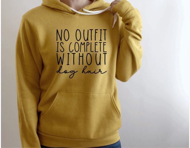 No outfit is complete without dog Hair Unisex Sweatshirt Dog Mom Hoodie Funny sweater Dog Dad Dog Lover Gift I love my dog