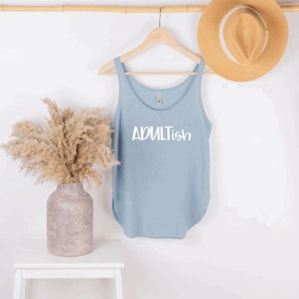 Adultish | Funny | Sassy | Sarcastic | Flowy Tank | Funny Loose tank | Workout Tshirt | Workout | Workout Top | Workout Tank