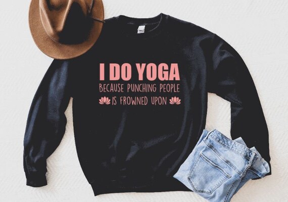 I do yoga because punching is frowned upon Sweater | Etsy