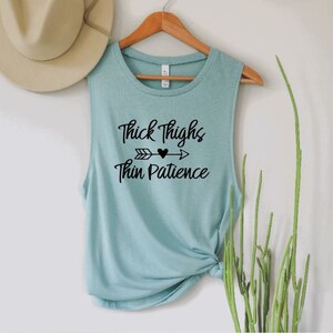 Thick thighs thin patience | Sassy | Sarcasm | Muscle Tank | Funny Loose tank | Workout Tshirt | Workout Top | Workout Tank