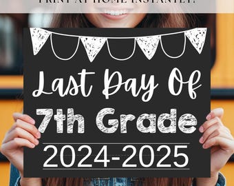 May include: A black chalkboard sign with white chalk lettering that reads "Last Day of 7th Grade 2024-2025". The sign has a string of white chalk drawn bunting at the top.