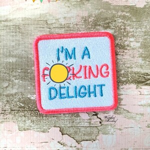 I&#39;m a F*cking Delight Aufnäher (2 Größen enthalten) DIGITAL DOWNLOAD