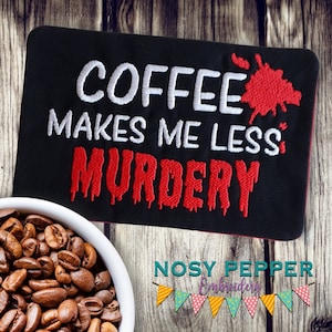 Coffee makes me less murdery ITH Mug rug embroidery design 4 sizes included DIGITAL DOWNLOAD machine embroidery