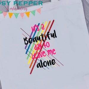 It&#39;s a beautiful day to leave me alone embroidery design (4 sizes included) DIGITAL DOWNLOAD
