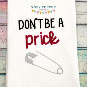 Don&#39;t Be A Prick embroidery design (5 sizes included) DIGITAL DOWNLOAD