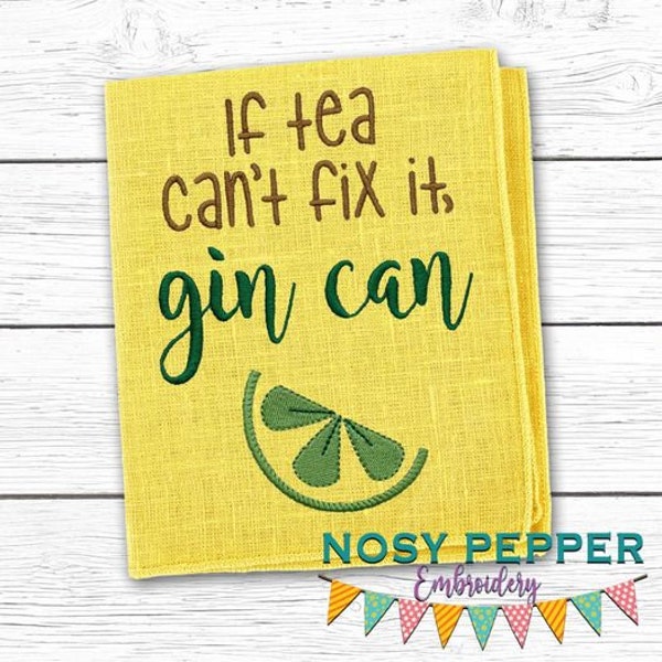 If tea can't fix it, gin can Embroidery Design 5 sizes included DIGITAL DOWNLOAD machine embroidery file