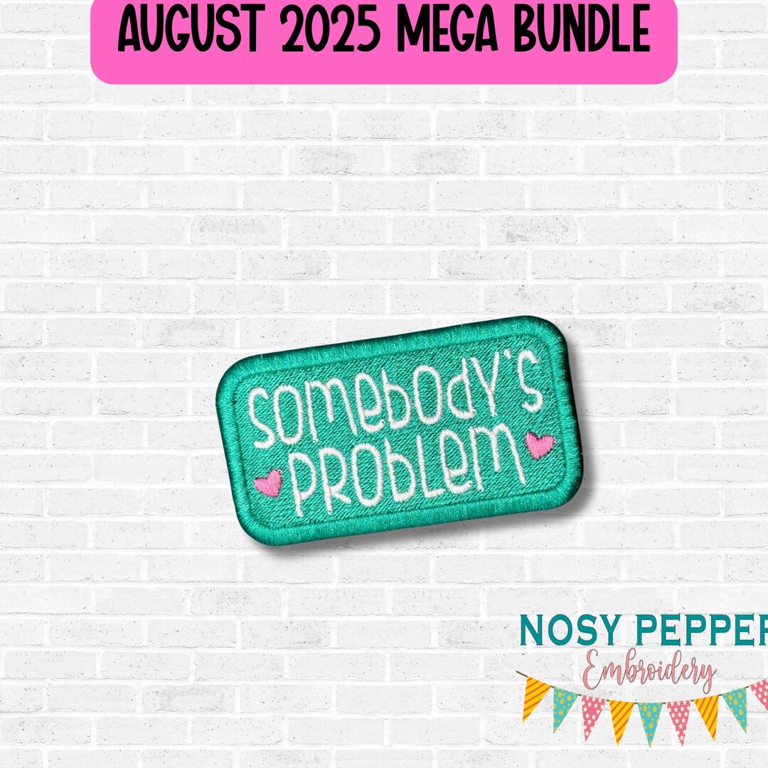 Somebodys Problem Patch (2 Sizes Included) Machine Embroidery Design ...