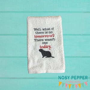 What if there is no tomorrow Groundhog design Embroidery Design 4 sizes included DIGITAL DOWNLOAD machine embroidery file