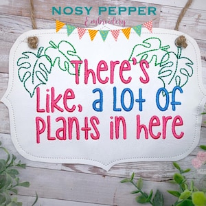 There&#39;s like a lot of plants in here machine embroidery design ITH sign (4 sizes included) DIGITAL DOWNLOAD