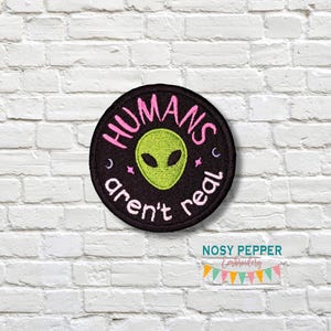 Humans Aren't Real patch (2 sizes included) machine embroidery design DIGITAL DOWNLOAD