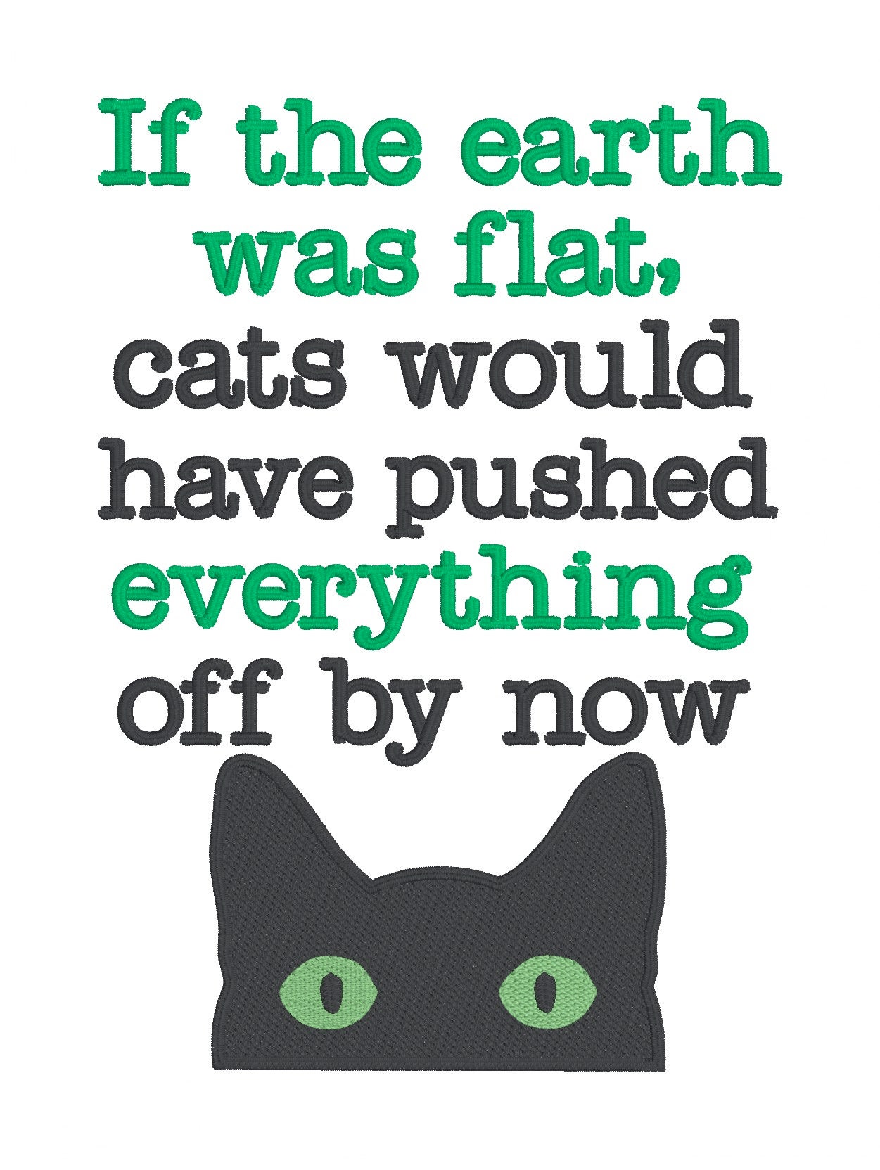 If The Earth Was Flat Cats Would Have Pushed Everything Off If The Earth Was Flat Cats Would Have Pushed Everything Off