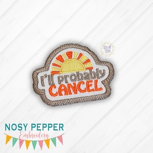 May include: Embroidered iron-on patch with a sun and the text "I'll probably cancel" in orange and white.