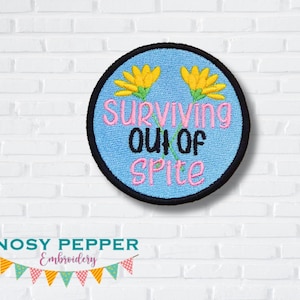 Surviving Out Of Spite patch (2 sizes included) machine embroidery design DIGITAL DOWNLOAD