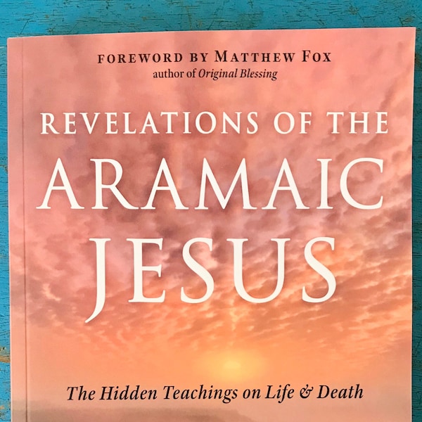 Revelations of the Aramaic Jesus by Neil Douglas-Klotz / Hidden Teachings / Holy Book / Early Christianity