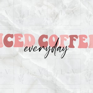 Iced Coffee Everyday Sublimation PNG trendy coffee cup svg png for coffee lover