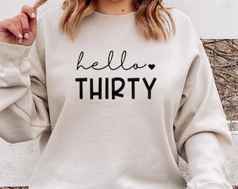 Personalised Hello 30 Birthday Sweatshirt. 30th Jumper, 30th  Birthday top, 30th , Gift for her. Birthday gift. Personalised Thirtieth gift.