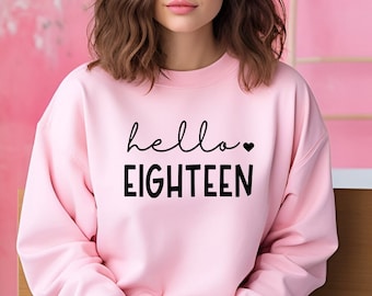 Personalised Hello 18 Birthday Sweatshirt. 18th Jumper, 18th Birthday top, 18th, Gift for her. Birthday gift. Personalised Eighteenth gift.