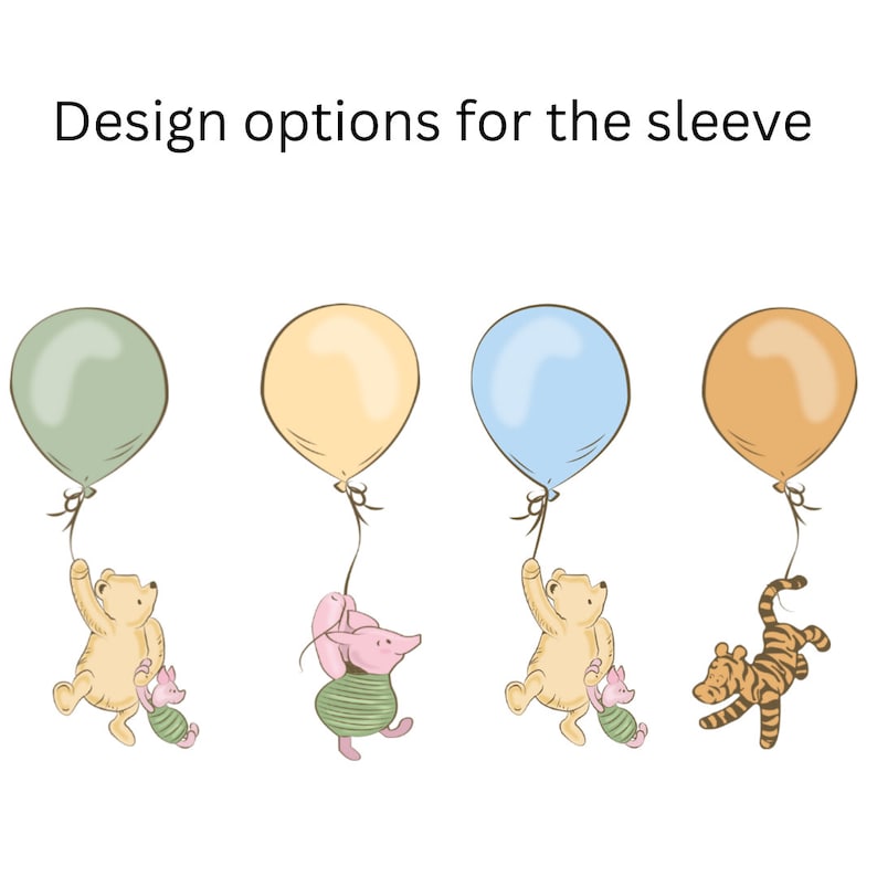 May include: Four different sleeve designs featuring Winnie the Pooh characters. The first design shows Winnie the Pooh holding Piglet, the second design shows Piglet holding a balloon, the third design shows Winnie the Pooh holding Tigger, and the fourth design shows Tigger holding a balloon.