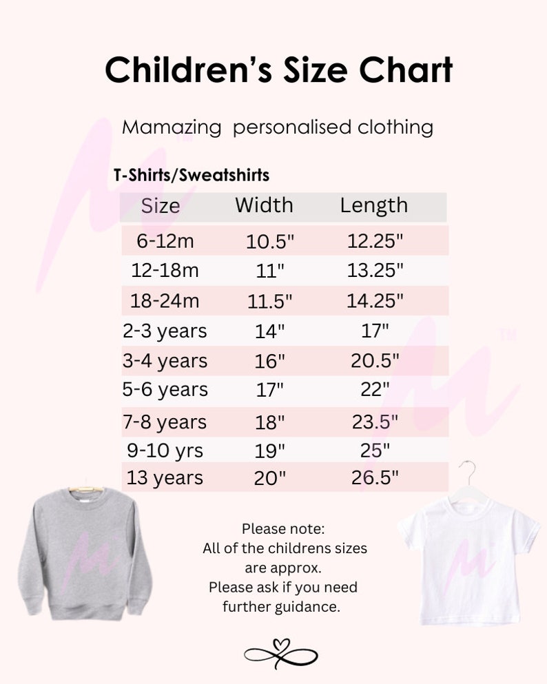May include: A size chart for children's t-shirts and sweatshirts. The chart lists sizes from 6-12 months to 13 years, with corresponding width and length measurements in inches.