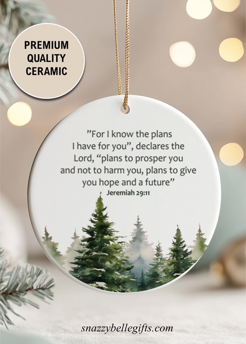 An aesthetic Christian Christmas ornament with bible verse from Jeremiah 29:11 "For I know the plans I have for you", featuring a watercolor pine trees design . Personalize it with name and date and it becomes a unique religious keepsake gift for a men and women. 

Our meticulously handprinted keepsake ornaments are crafted from premium quality ceramic using high quality ink. Will never fade. Scratch resistant. 100% satisfaction guarantee.