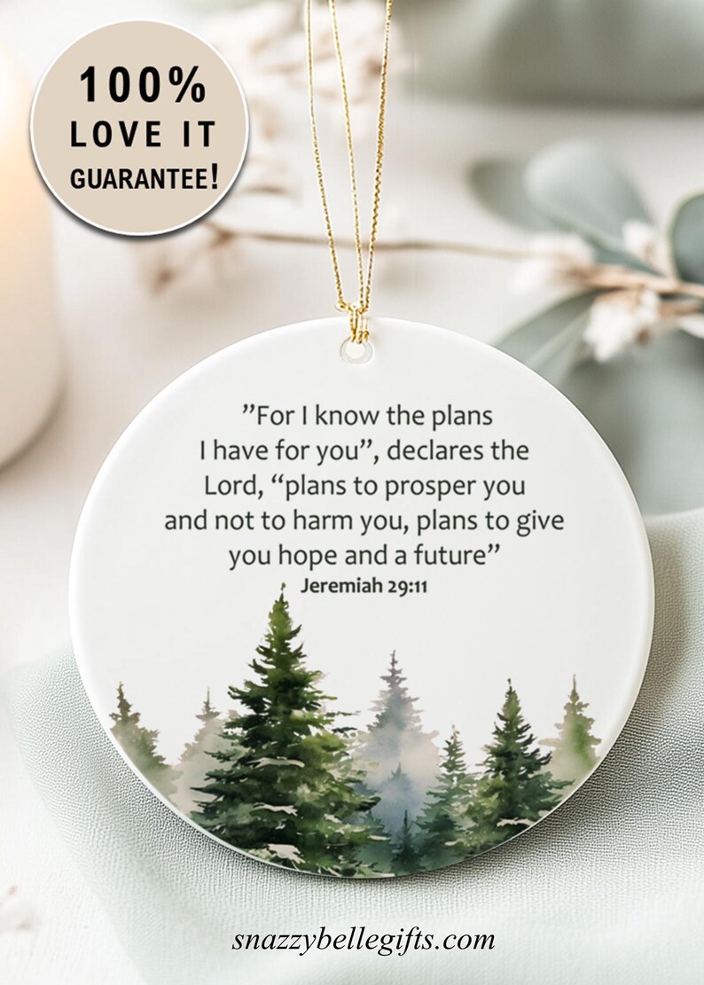 An aesthetic Christian Christmas ornament with bible verse from Jeremiah 29:11 "For I know the plans I have for you", featuring a watercolor pine trees design . Personalize it with name and date and it becomes a unique religious keepsake gift for a men and women. 

Our meticulously handprinted keepsake ornaments are crafted from premium quality ceramic using high quality ink. Will never fade. Scratch resistant. 100% satisfaction guarantee.