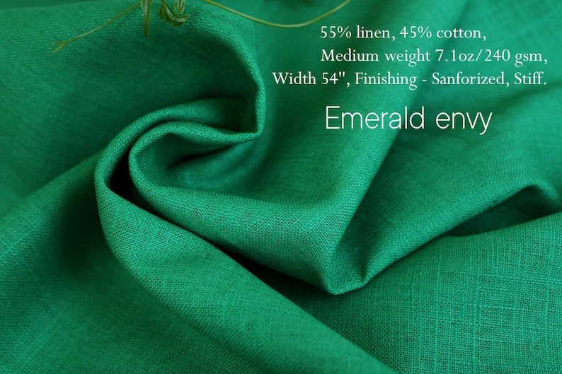 May include: Close-up of emerald green fabric with text: 55% linen, 45% cotton, medium weight 7.1 oz/240 gsm, width 54", finishing - sanforized, stiff. The text "Emerald envy" is also visible.