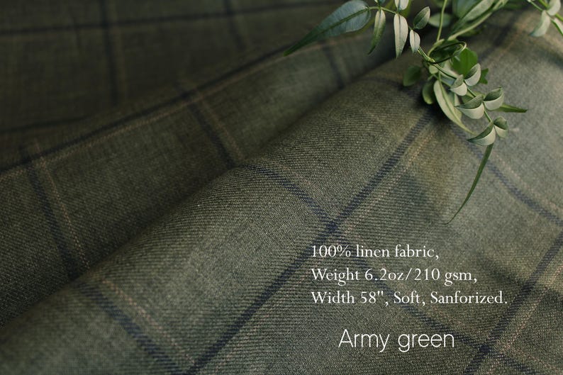 May include: Army green 100% linen fabric with a plaid pattern. The fabric is 58 inches wide, soft, and sanforized. The weight is 6.2 oz/210 gsm.