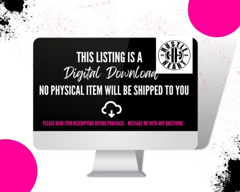 May include: A black computer screen with white text that reads "This listing is a Digital Download. No physical item will be shipped to you. Please read item description before purchase. Message me with any questions." A black and white logo with the text "Hustle Heart" is in the top right corner of the screen.