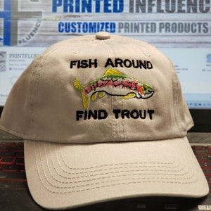 Trout Fishing hat for husband fishing gift for dad Gift for Fisherman fly Fishing gift for husband Custom Fishing hat fish around find trout