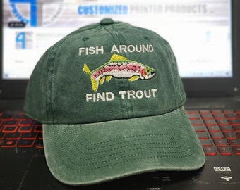 Embroidered Trout Fishing Hat – ‘Fish Around Find Trout’ Cap – Adjustable Pigment-Dyed Cotton Fishing Gift for Dad, Husband, Outdoor Angler