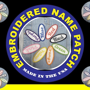 May include: Embroidered name patches in various colors, including blue, red, black, green, orange, pink, purple, and yellow. The patches are oval-shaped with a white border and text. The image also includes the text "Embroidered Name Patch" and "Made in the USA."