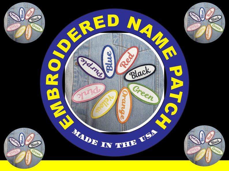 May include: Embroidered name patches in various colors, including blue, red, black, green, orange, pink, purple, and yellow. The patches are oval-shaped with a white border and text. The image also includes the text "Embroidered Name Patch" and "Made in the USA."