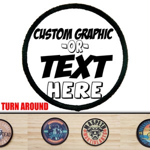 May include: A black and white round patch with a black border. The text "CUSTOM GRAPHIC -OR- TEXT HERE" is printed in white on the patch. The text "FAST TURN AROUND" is printed in black below the patch.