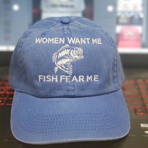 Fishing hat , Women Want me fish fear me hat
