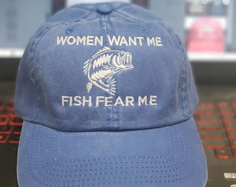 Fishing hat , Women Want me fish fear me hat