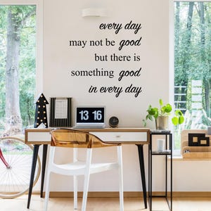 Jeden Tag kann nicht gut sein, aber es gibt etwas Gutes im Alltag Zitat Wandtattoo Positiv motivierend Inspiration Wand Sprüche LO145