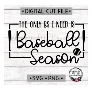 Only BS I Need is Baseball Season SVG | Baseball Seson