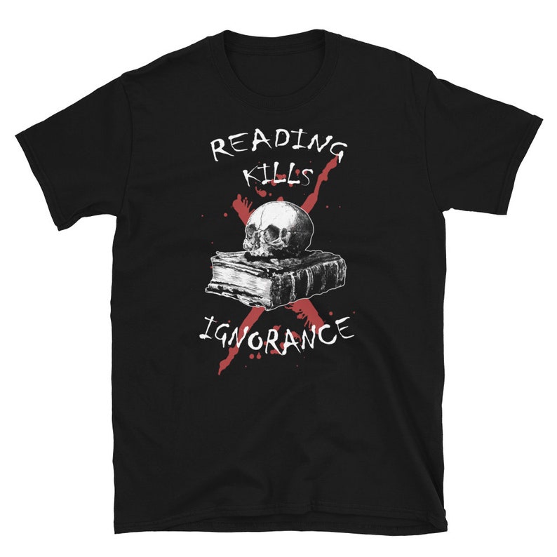 May include: Black t-shirt with a white graphic design of a skull on top of a book. The graphic design includes the text "Reading Kills Ignorance" with a red X through it.