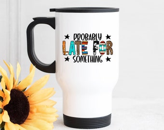 Always Late Travel Mug