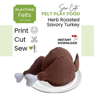 May include: A felt play food pattern featuring a brown felt turkey with white drumsticks, presented on a white plate. The image includes text that reads "Playtime Felts" and "Herb Roasted Savory Turkey". The pattern is an instant download.
