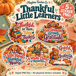 May include: A set of five digital stickers featuring cartoon turkeys, pumpkins, and books with text including Thankful Little Learners, Thankful for These Tiny Thinkers, Our Classroom Grows Gratitude, Little Hands Thankful Hearts, A Whole Class of Reasons to Smile, and Grateful for Every Little Breakthrough.