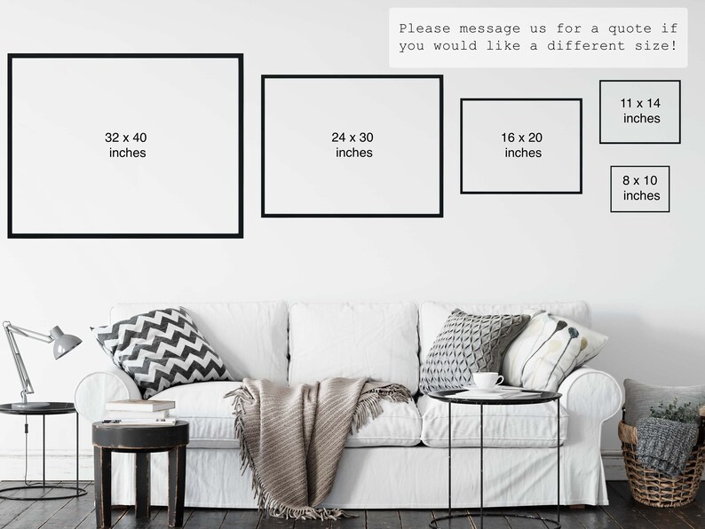 May include: A white sofa with decorative pillows and a blanket is below framed art prints in various sizes: 32 x 40 inches, 24 x 30 inches, 16 x 20 inches, 11 x 14 inches, and 8 x 10 inches. The text says, "Please message us for a quote if you would like a different size!"
